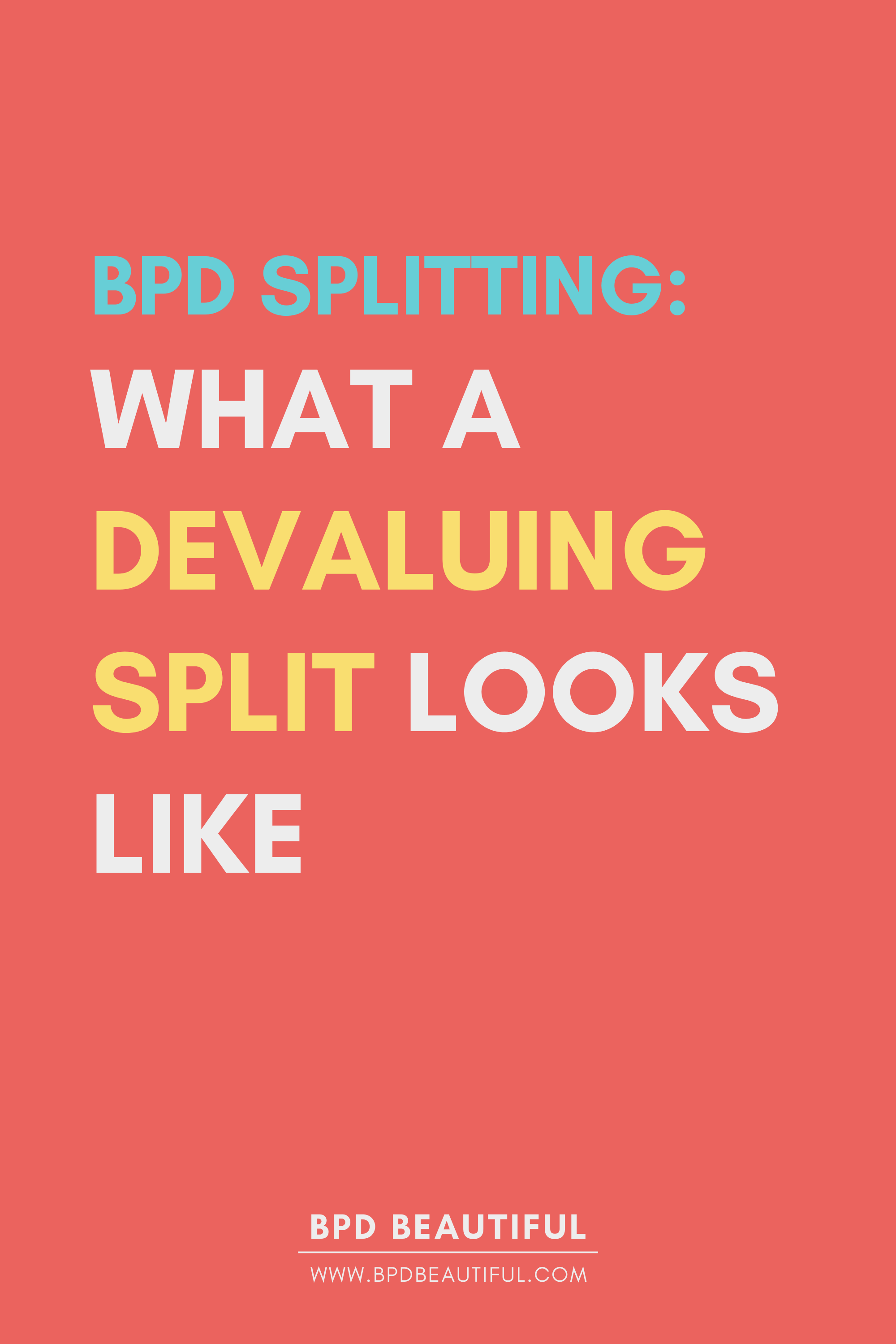 bpd splitting examples splitting black devaluing split